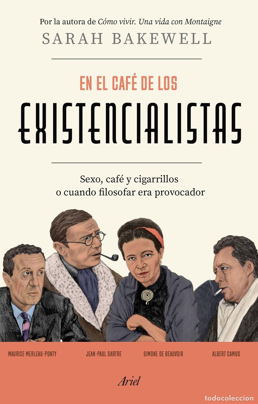 Libri: EN EL CAF&Eacute; DE LOS EXISTENCIALISTAS - Bakewell, Sarah