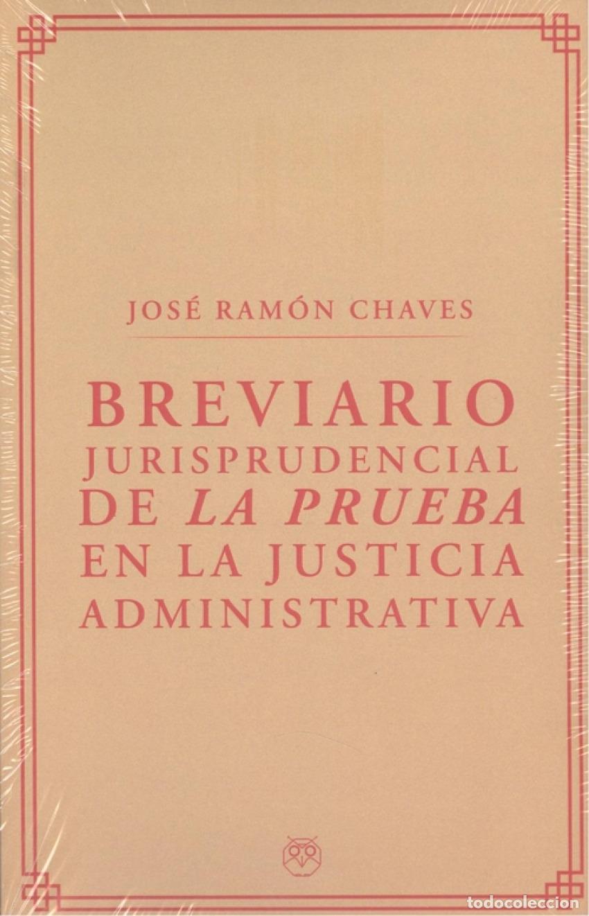 Libros: BREVIARIO JURISPRUDENCIAL DE LA PRUEBA EN LA JUSTICIA ADMINISTRATIVA - JOSE RAM&Oacute;N CHAVES
