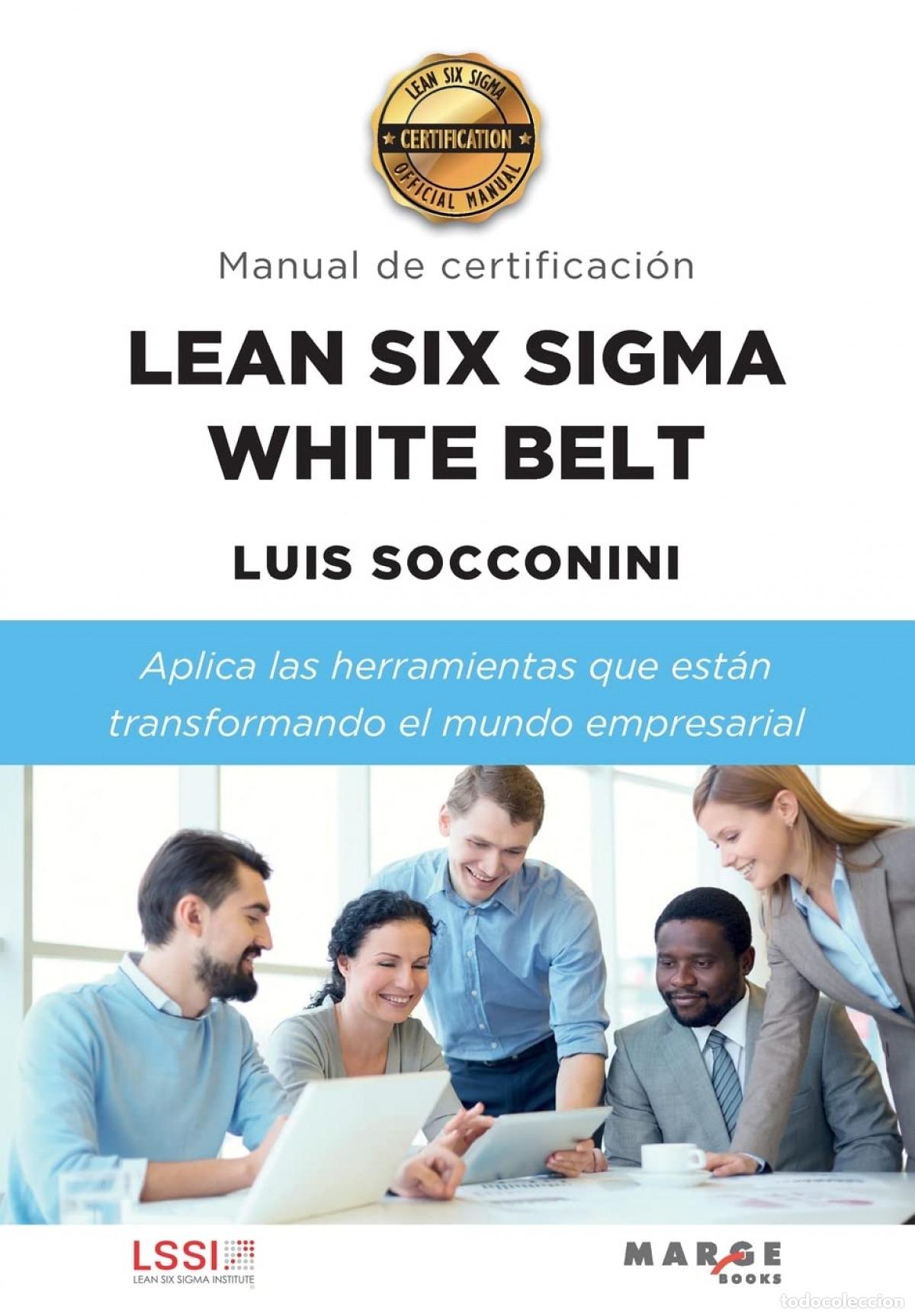 Libri: LEAN SIX SIGMA WHITE BELT. MANUAL DE CERTIFICACI&Oacute;N - Socconini P&eacute;rez G&oacute;mez, Luis Carlos