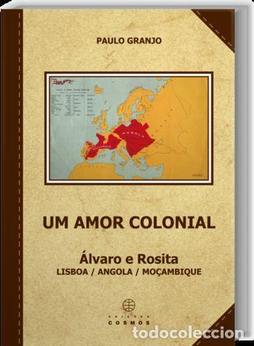 B&uuml;cher: UM AMOR COLONIAL: &Aacute;LVARO E ROSITA: LISBOA / ANGOLA / MO&Ccedil;AMBIQUE - GRANJO, PAULO