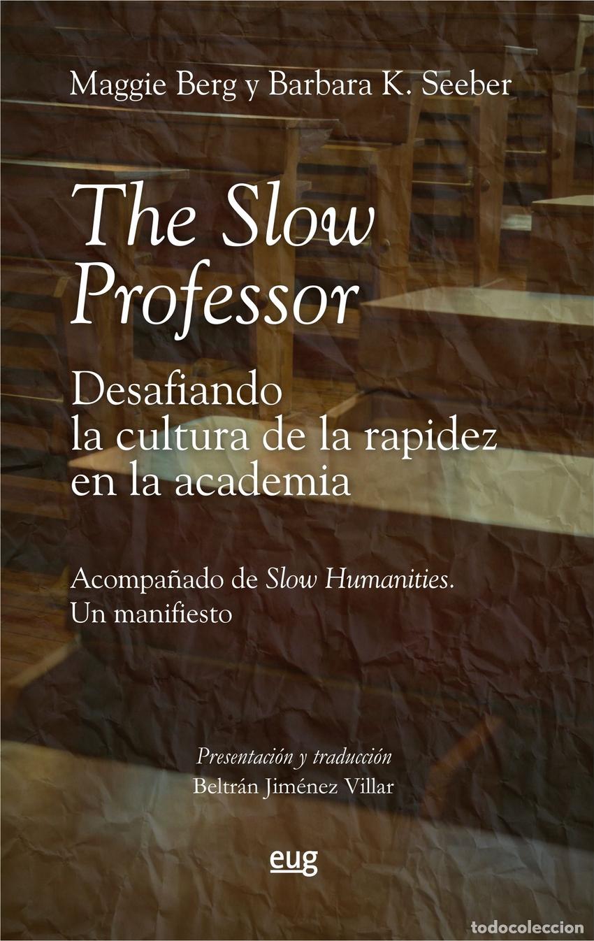 B&uuml;cher: THE SLOW PROFESSOR: DESAFIANDO LA CULTURA DE LA RAPIDEZ EN LA ACADEMIA - Berg, Maggie