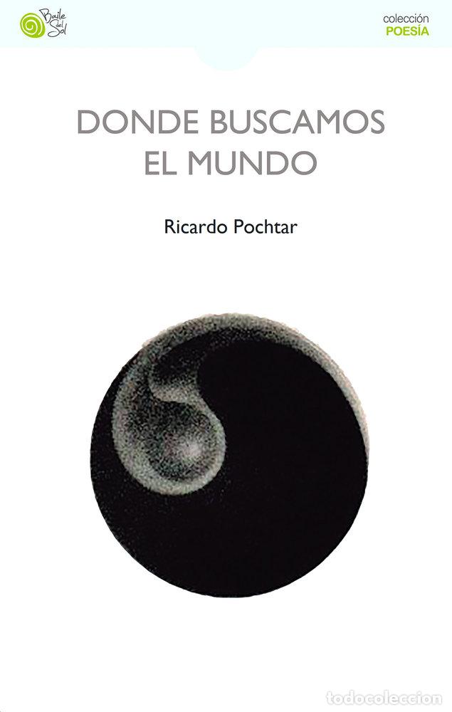 books: DONDE BUSCAMOS EL MUNDO - POCHTAR, RICARDO