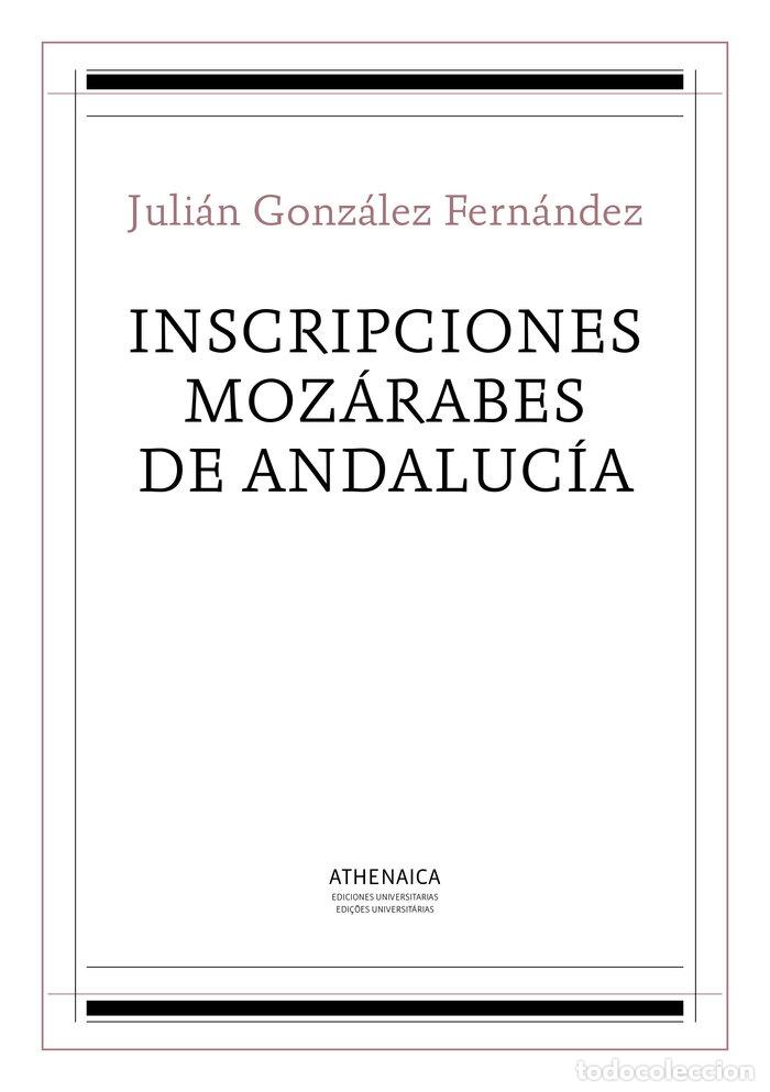 Livros: INSCRIPCIONES MOZARABES DE ANDALUCIA - GONZALEZ FERNANDEZ, JULIAN