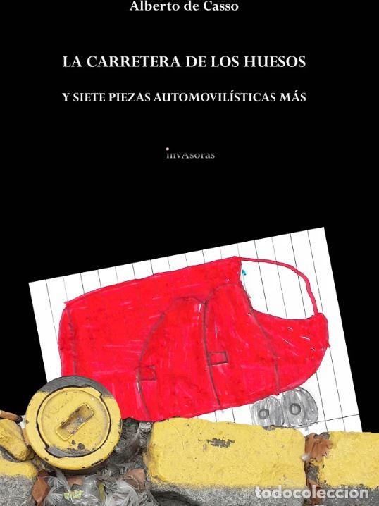 B&uuml;cher: LA CARRETERA DE LOS HUESOS Y SIETE PIEZAS AUTOMOVIL&Iacute;STICAS M&Aacute;S - De Casso Basterrechea, Alberto