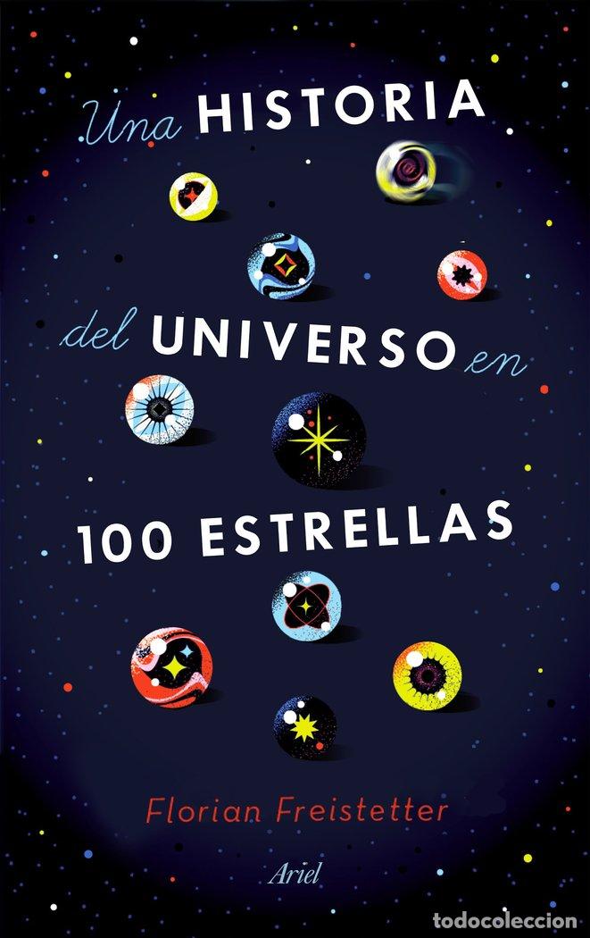 Libros: UNA HISTORIA DEL UNIVERSO EN 100 ESTRELLAS - FLORIAN FREISTETTER