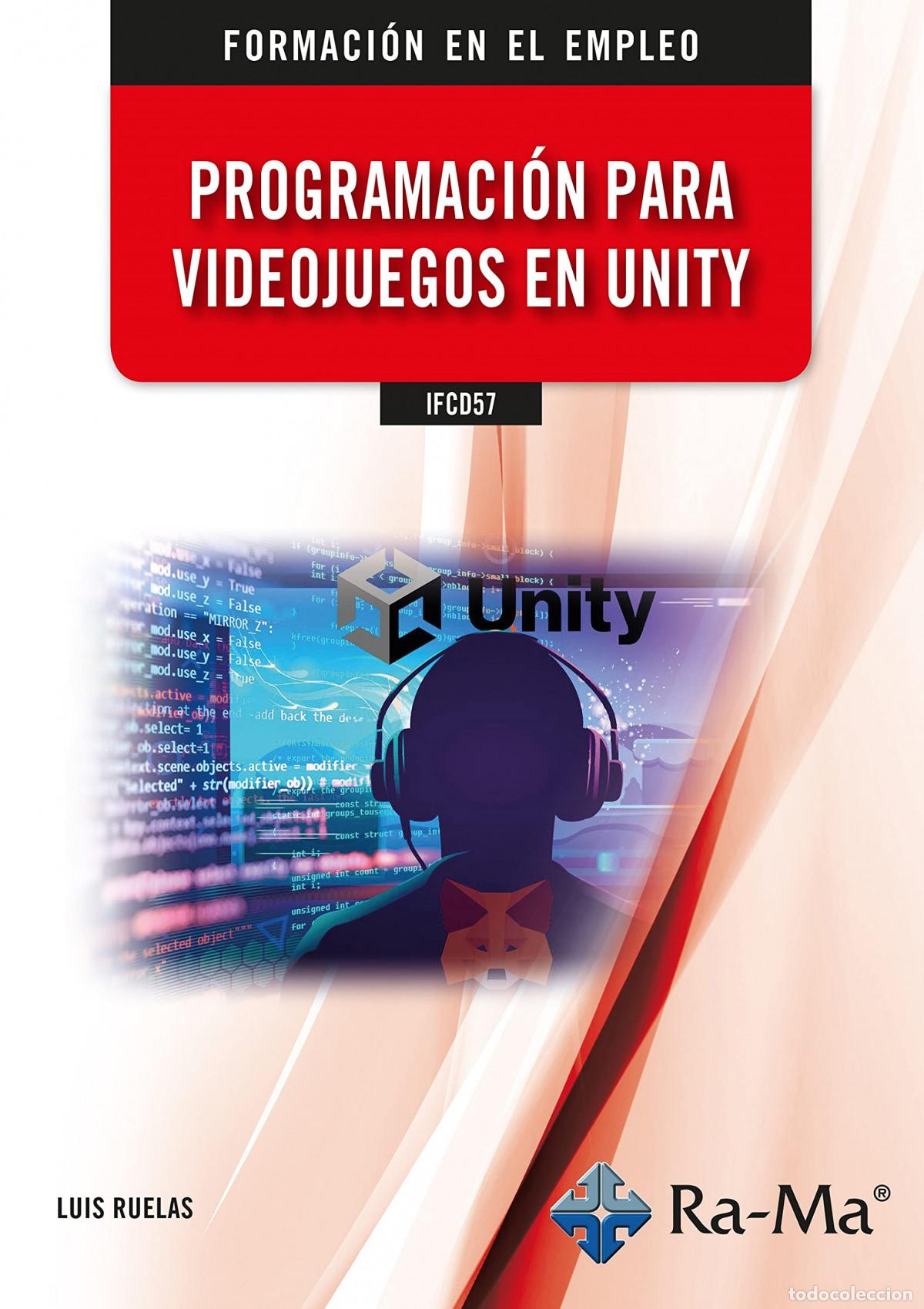 Libros: IFCD57 PROGRAMACI&Oacute;N PARA VIDEOJUEGOS EN UNITY - Ruelas, Luis