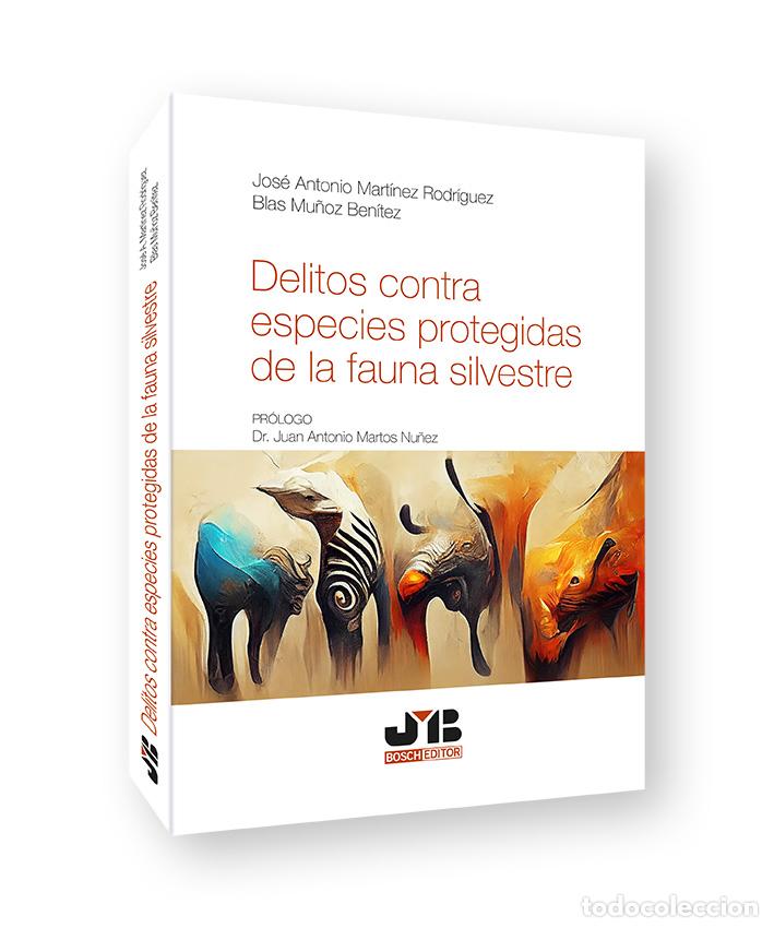 books: DELITOS CONTRA ESPECIES PROTEGIDAS DE LA FAUNA SILVESTRE - Mart&iacute;nez Rodr&iacute;guez, Jos&eacute; Antonio
