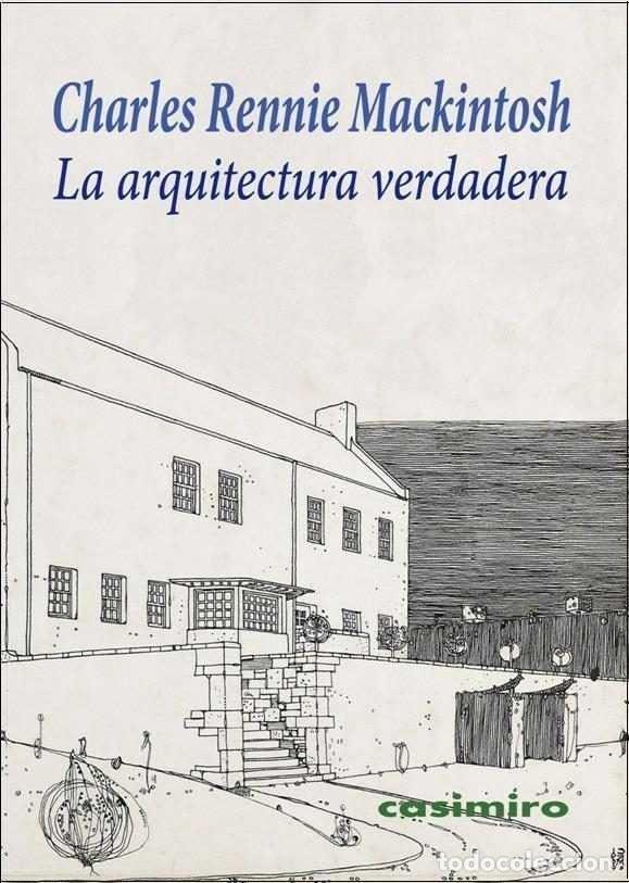 books: ARQUITECTURA VERDADERA,LA - MACKINTOSH, CHARLES RENNIE