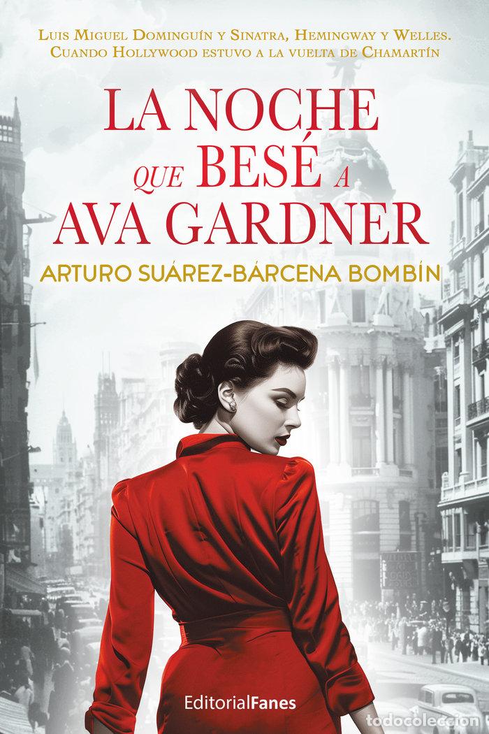 Livres: LA NOCHE QUE BESE A AVA GARDNER - SUAREZ BARCENA BOMBIN, ARTURO