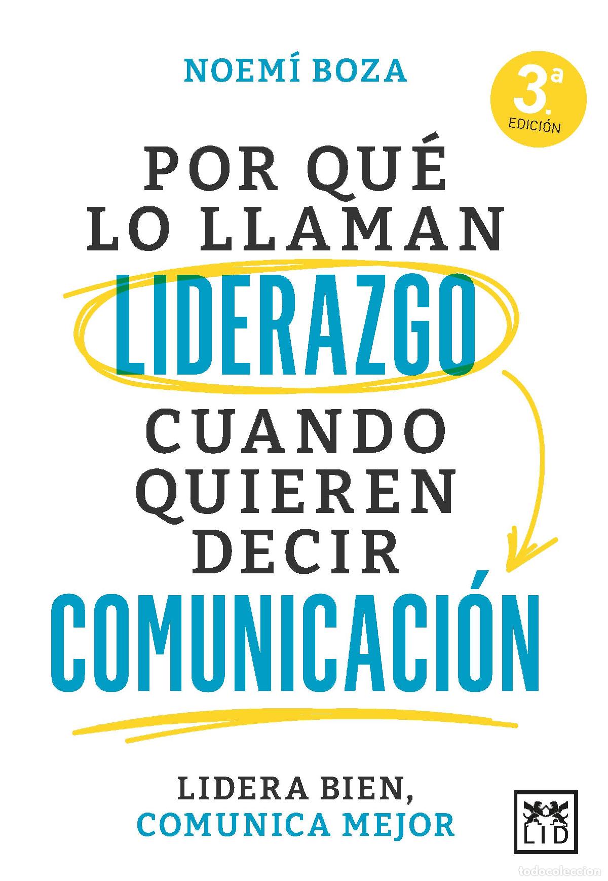 Livres: POR QU&Eacute; LO LLAMAN LIDERAZGO CUANDO QUIEREN DECIR COMUNICACI&Oacute;N - BOZA, NOEM&Iacute;