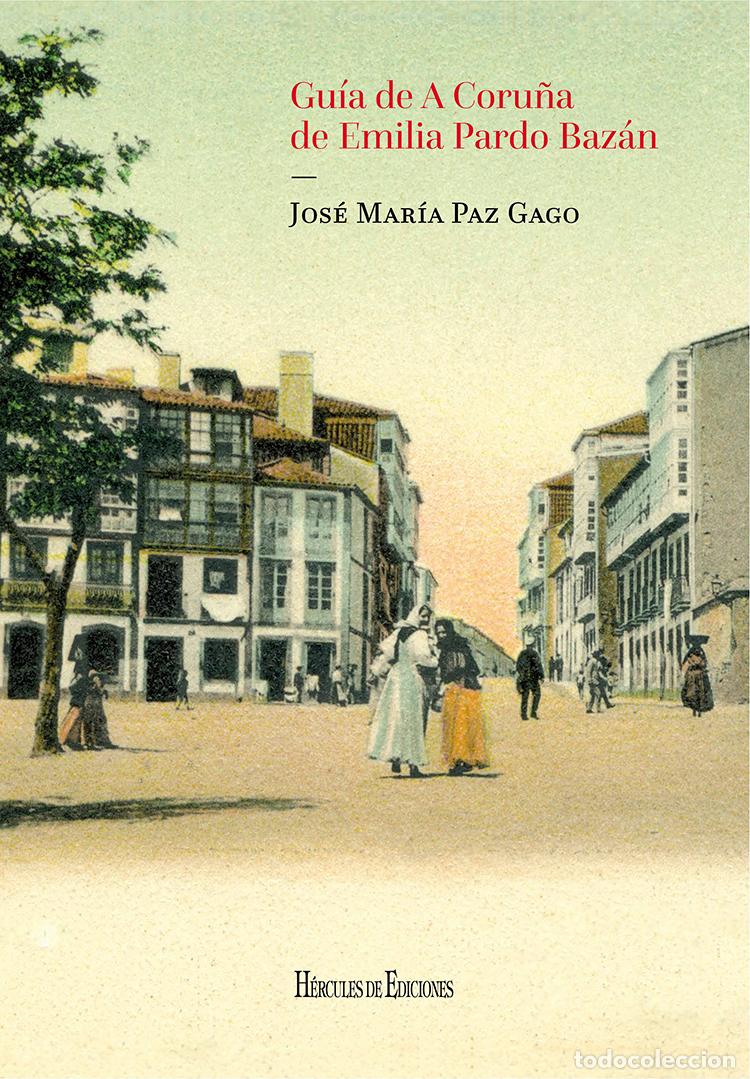 Libri: GU&Iacute;A DE A CORU&Ntilde;A DE EMILIA PARDO BAZ&Aacute;N - Paz Gago, Jos&eacute; Mar&iacute;a
