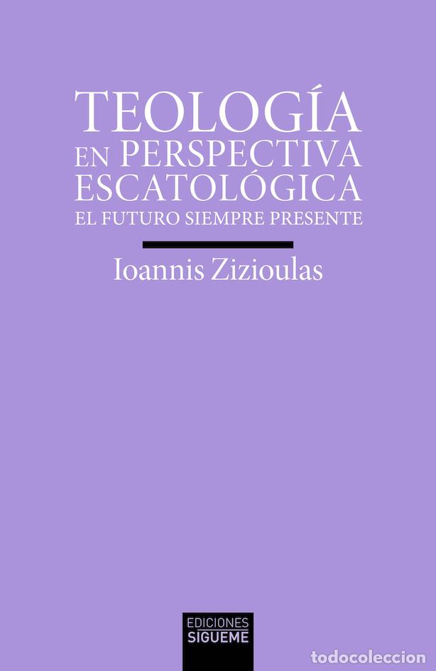 books: TEOLOG&Iacute;A EN PERSPECTIVA ESCATOL&Oacute;GICA - Zizioulas, Ioannis D