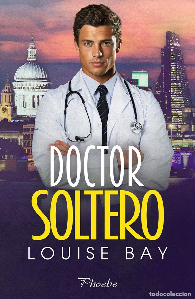Libros: DOCTOR SOLTERO - BAY, LOUISE