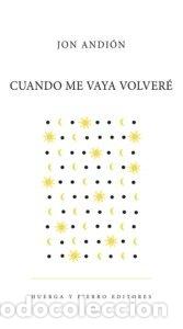 Libros: CUANDO ME VAYA VOLVERE - JON ANDION