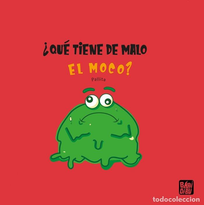 books: QUE TIENE DE MALO EL MOCO - PALLITA