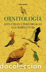 Libros: ORNITOLOGIA AVES UTILES Y PERJUDICIALES A LA AGRICULTURA - GUENAUX, JORGE