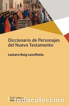 books: DICCIONARIO DE PERSONAJES DEL NUEVO TESTAMENTO - ROIG LANZILLOTA, LAUTARO
