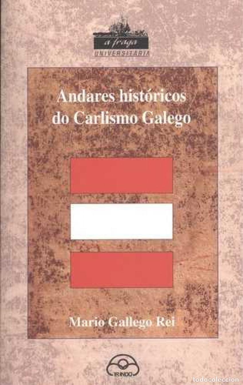 Libros: ANDARES HIST&Oacute;RICOS DO CARLISMO GALEGO - Gallego Rei, Mario