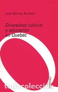 Livres: DIVERSIDAD CULTURAL EDUCACION EN QUEBEC - GARRETA BOCHACA, JORDI