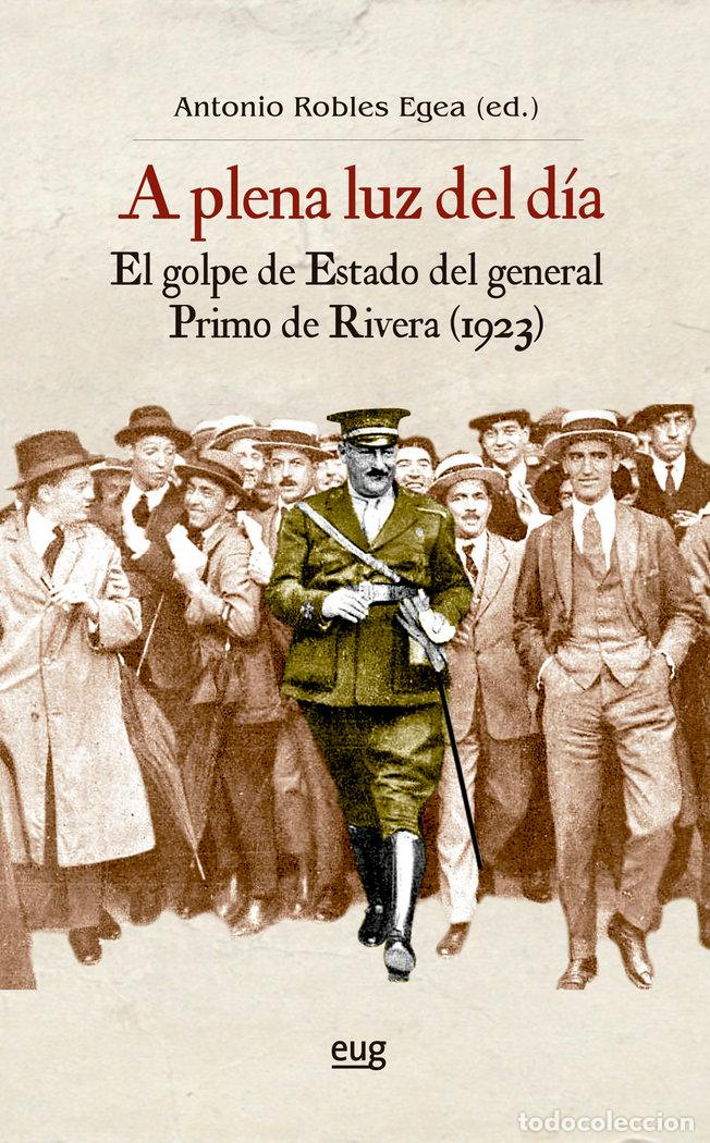 books: A PLENA LUZ DEL DIA EL GOLPE DE ESTADO DEL GENERAL PRIMO DE - ROBLES EGEA, ANTONIO