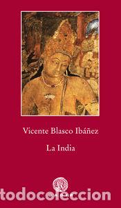 Libros: INDIA,LA - BLASCO IBA&Ntilde;EZ, VICENTE