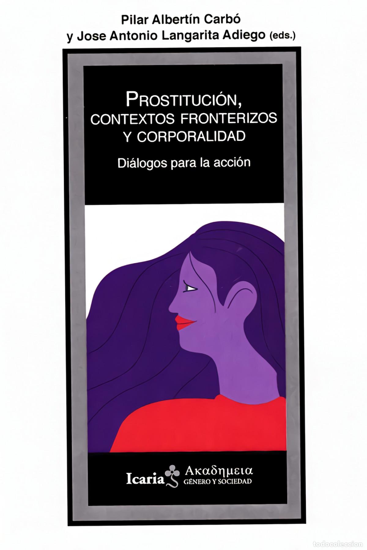 books: PROSTITUCION, CONTEXTOS FRONTERIZOS Y CORPORALIDAD - ALBERTIN CARBO, PILAR