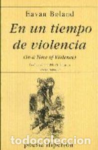 Libros: EN UN TIEMPO DE VIOLENCIA - BOLAND, EAVAN