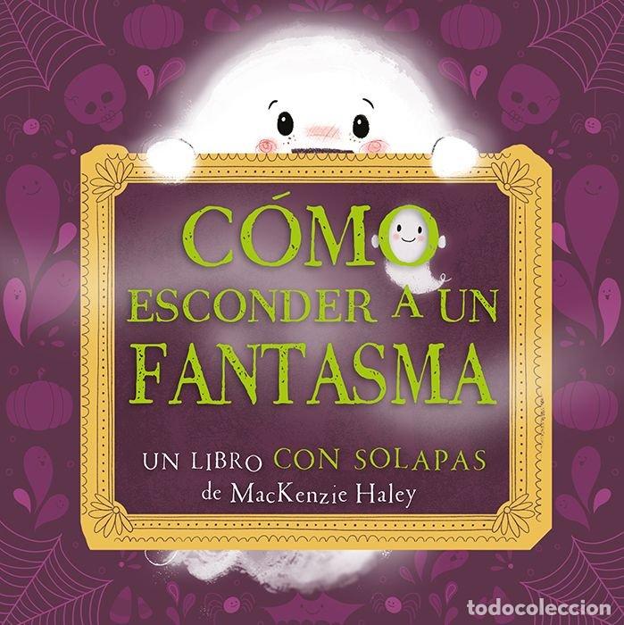 Libros: COMO ESCONDER A UN FANTASMA - HALEY, MACKENZIE