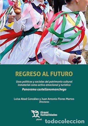 Livres: REGRESO AL FUTURO: USOS POLITICOS Y SOCIALES DEL PATRIMONIO - FLORES MARTOS, JUAN ANTONIO
