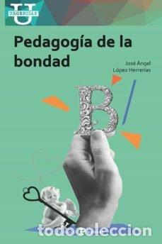 Livres: PEDAGOGIA DE LA BONDAD - LOPEZ HERRERIAS, JOSE ANGEL