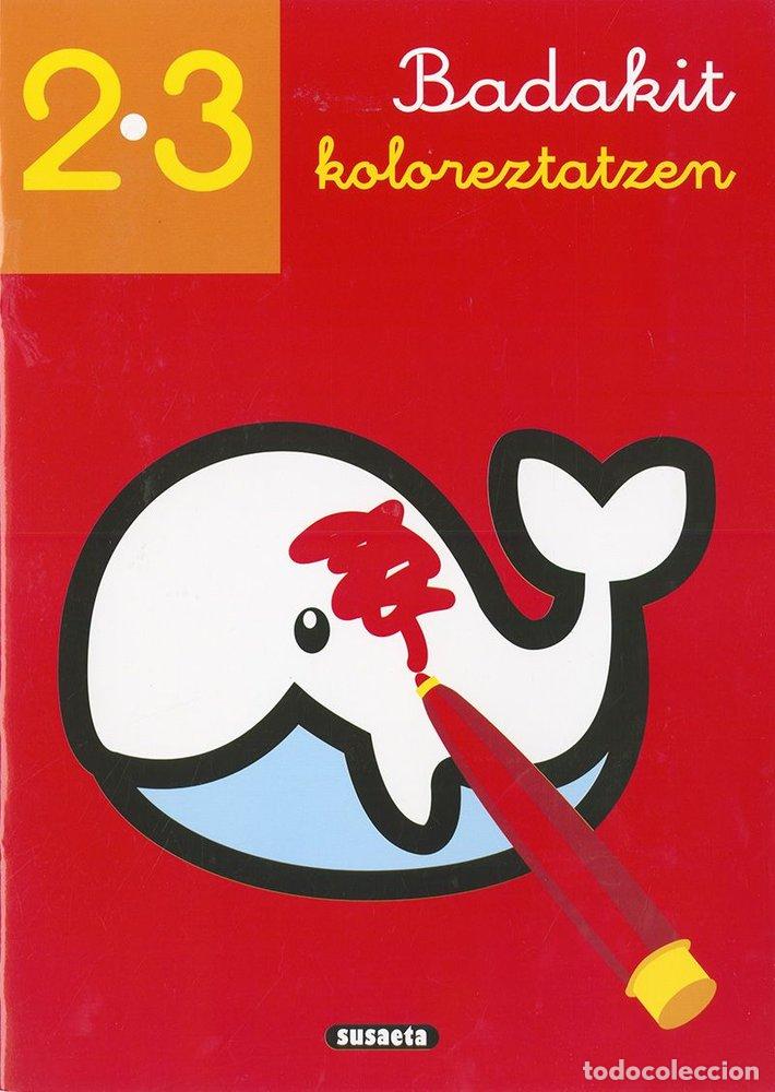 Libros: BADAKIT KOLOREZTATZEN 2 3 URTE - SUSAETA, EQUIPO