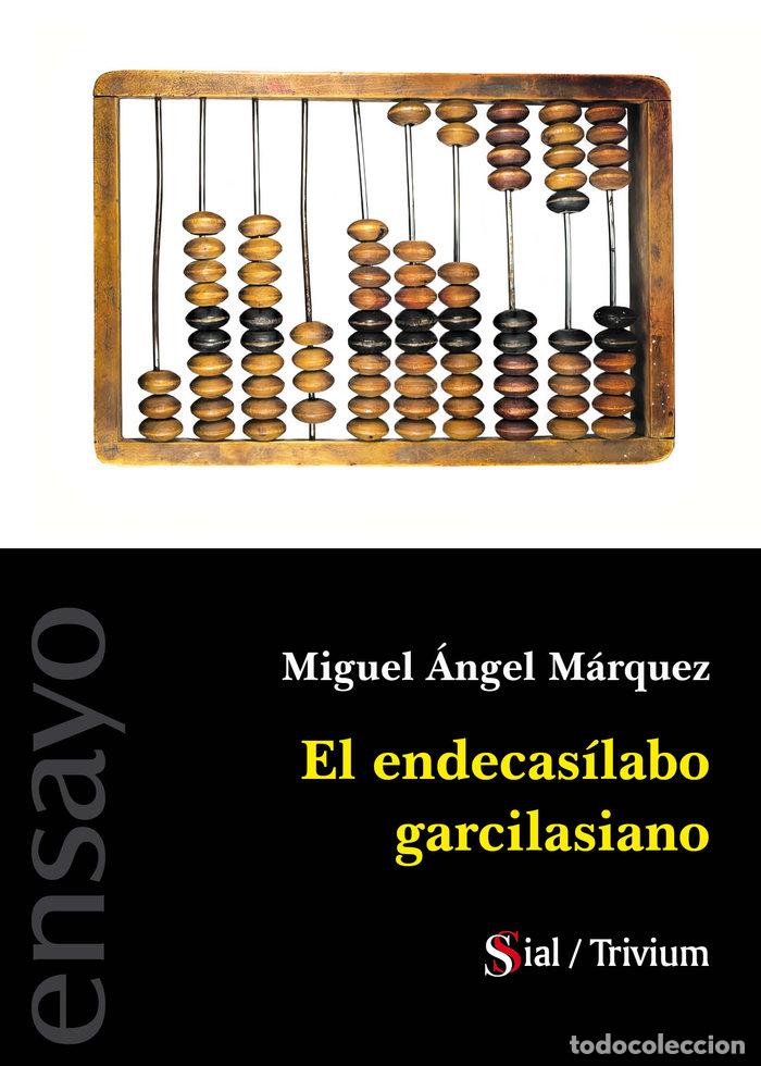 Libros: EL ENDECASILABO GARCILASIANO - MARQUEZ, MIGUEL ANGEL