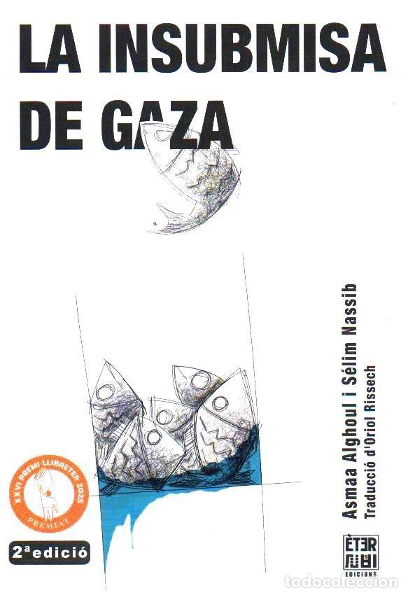 Libros: LA INSUBMISA DE GAZA - ALGHOUL, ASMAA