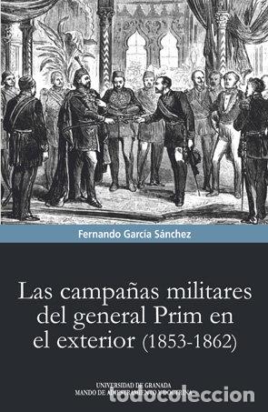 books: CAMPA&Ntilde;AS MILITARES DEL GENERAL PRIM EL EXTERIOR 1853-1862 - GARCIA SANCHEZ, FERNANDO