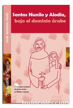 Libros: SANTAS NUNILO Y ALODIA, BAJO EL DOMINIO ARABE - GO&Ntilde;I BEASOAIN DE PAULORENA, JOSE ANTONIO