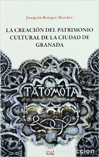 books: CREACION DEL PATRIMONIO CULTURAL CIUDAD DE GRANADA - BOSQUE MAUREL, JOAQUIN