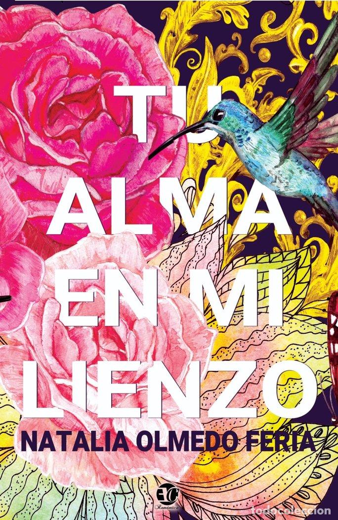 Libros: TU ALMA EN MI LIENZO - OLMEDO FERIA, NATALIA