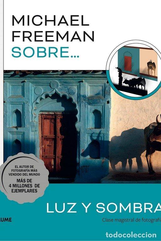 Livres: MICHAEL FREEMAN SOBRE LUZ Y SOMBRA - MICHAEL FREEMAN