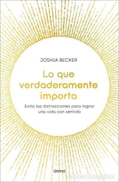 Livros: LO QUE VERDADERAMENTE IMPORTA - BECKER, JOSHUA