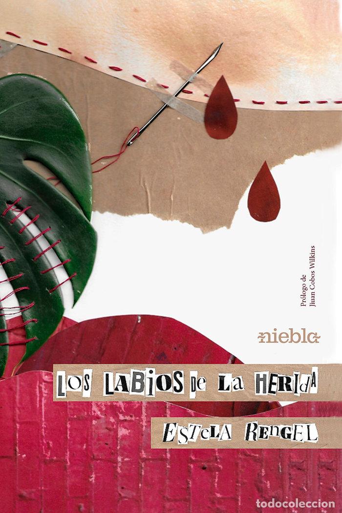 Libros: LOS LABIOS DE LA HERIDA - RENGEL, ESTELA