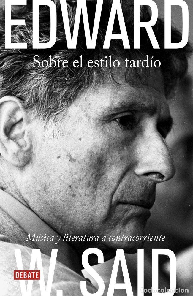 Libri: SOBRE EL ESTILO TARDIO - SAID, EDWARD