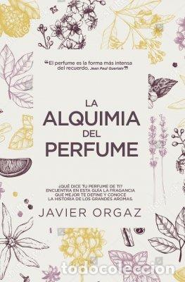 Livres: ALQUIMIA DEL PERFUME,LA - ORTIZ GAMBIN, FRANCISCO JAVIER