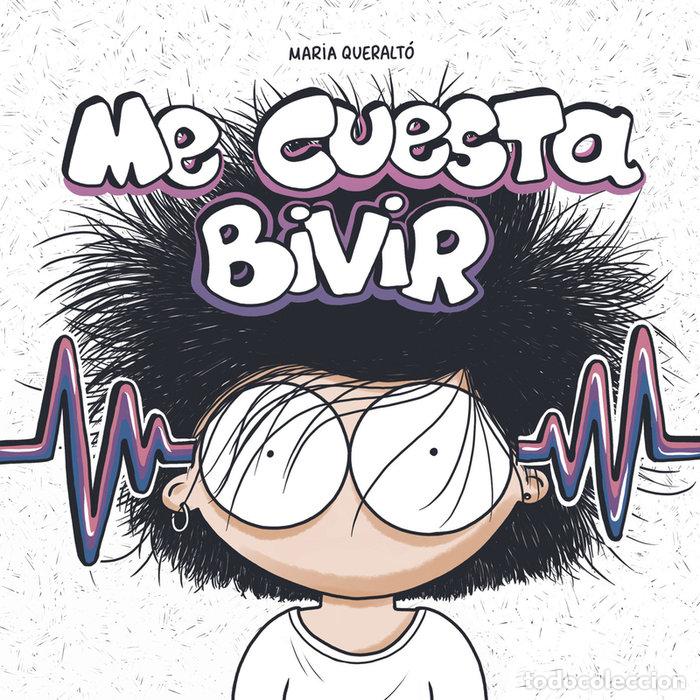 Libros: ME CUESTA BIVIR - QUERALTO, MARIA