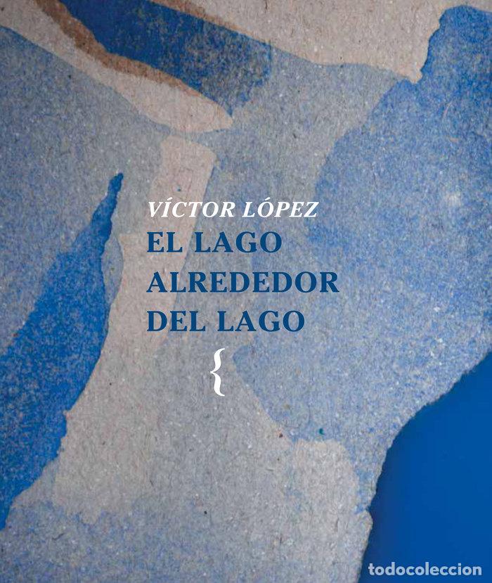 Livres: EL LAGO ALREDEDOR DEL LAGO - VICTOR LOPEZ