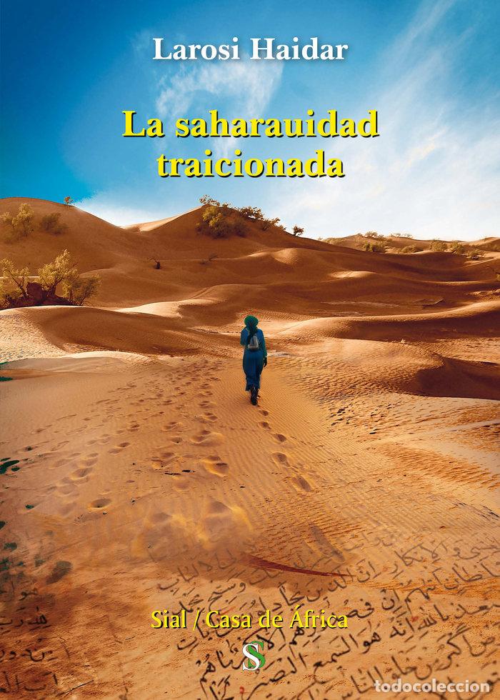 B&uuml;cher: SAHARAUIDAD TRAICIONADA,LA - HAIDAR ATIK, LAROSI