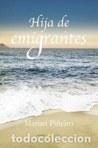 Libros: HIJA DE EMIGRANTES - PI&Ntilde;EIRO NOVO, M&ordf;DEL CARMEN
