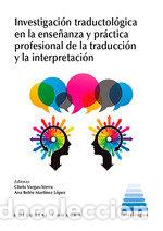 books: INVESTIGACION TRADUCTOLOGICA EN LA ENSE&Ntilde;ANZA Y PRACTICA PRO - CHELO VARGAS SIERRA