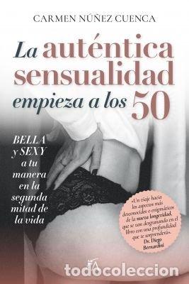 books: AUTENTICA SENSUALIDAD COMIENZA A LOS 50, LA - NU&Ntilde;EZ CUENCA, CARMEN