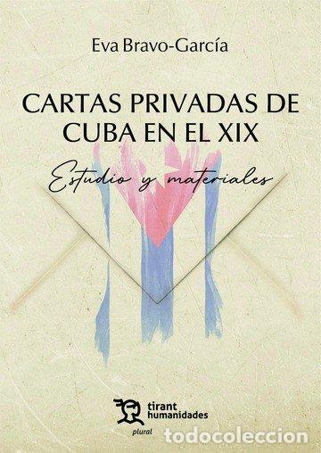 Livres: CARTAS PRIVADAS DE CUBA EN EL XIX ESTUDIO Y MATERIALES - BRAVO GARCIA, EVA