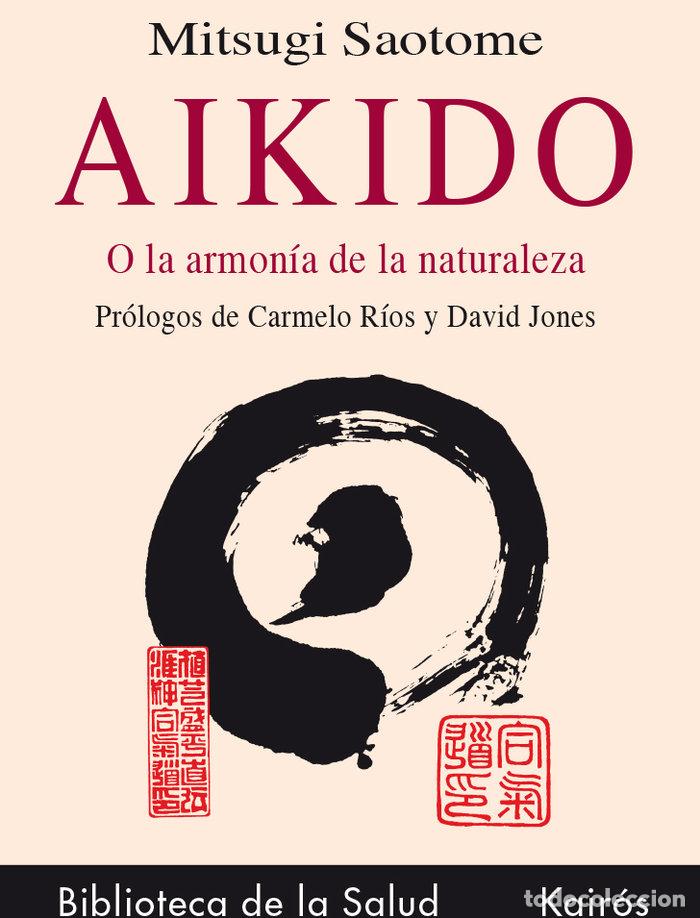 Livres: AIKIDO O LA ARMONIA DE LA NATURALEZA - SAOTOME, MITSUGI